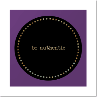 Be Authentic Posters and Art